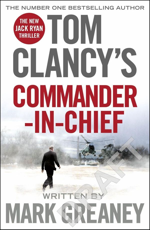 Cover Art for 9781405922197, Tom Clancy's Commander-in-Chief: A Jack Ryan Novel by Mark Greaney