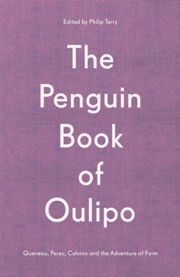 Cover Art for 9780241378427, Penguin Book of Oulipo: Queneau, Perec, Calvino and the Adventure of Form, The by Philip Terry