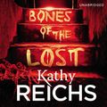 Cover Art for 9781448150861, Bones of the Lost by Kathy Reichs, Linda Emond
