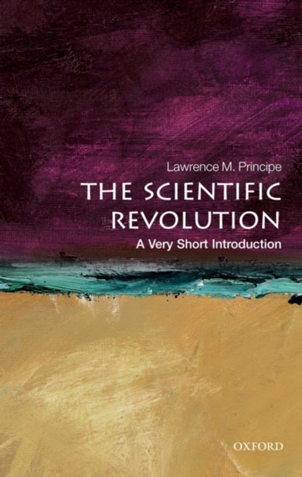 Cover Art for 9780199567416, The Scientific Revolution by Lawrence M. Principe