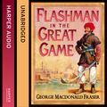 Cover Art for 9780007593507, Flashman in the Great Game (The Flashman Papers, Book 8) by George MacDonald Fraser