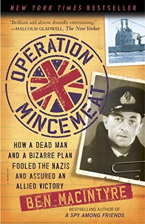 Cover Art for B00SQBJ27W, [Operation Mincemeat: How a Dead Man and a Bizarre Plan Fooled the Nazis and Assured an Allied Victory] [By: Macintyre, Ben] [April, 2011] by Ben Macintyre