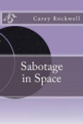 Cover Art for 9781534894501, Sabotage in Space by Carey Rockwell
