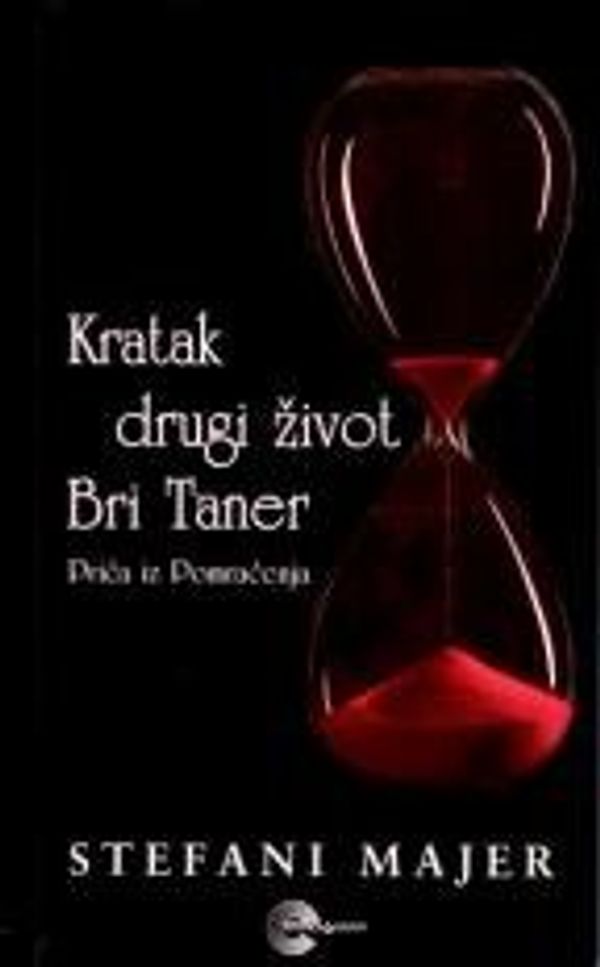 Cover Art for 9788650515792, Kratak Drugi Život Bri Taner: Priča Iz Pomračenja by Stefani Majer