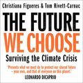 Cover Art for B084D9GTL1, The Future We Choose: Surviving the Climate Crisis by Christiana Figueres, Tom Rivett-Carnac