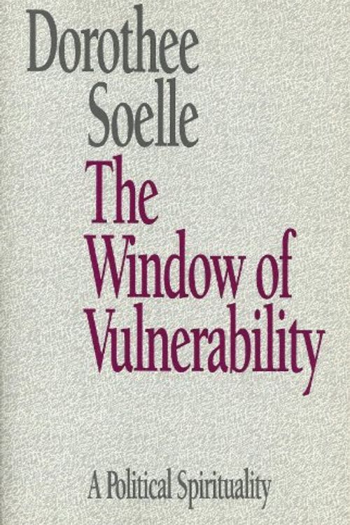 Cover Art for 9780800624323, The Window of Vulnerability: A Political Spirituality by Dorothee Soelle