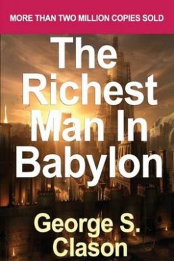 Cover Art for 9781530429493, Richest Man in BabylonRevised and Updated for the 21st Century by Geo... by George S. Clason