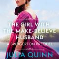 Cover Art for 9781405550826, The Girl with the Make-Believe Husband by Julia Quinn