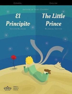 Cover Art for 9781999706111, El Principito / The Little Prince Spanish/English Bilingual by De Saint-Exupery, Antoine