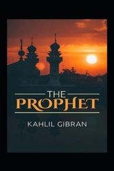 Cover Art for 9798421966333, The Prophet Kahlil Gibran:A Classic Illustrated Edition by Kahlil Gibran