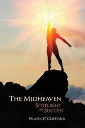 Cover Art for 9781537206653, The MidheavenSpotlight on Success by Frank C Clifford