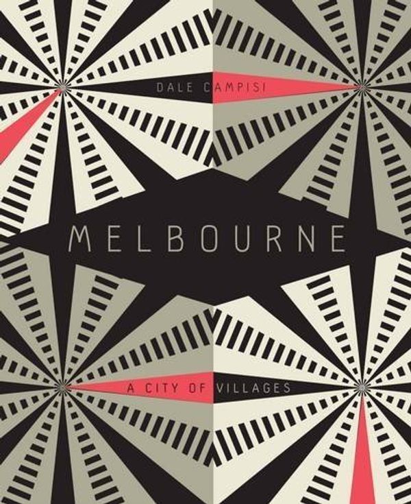 Cover Art for B01F82L6DY, Melbourne: A City of Villages by Dale Campisi (2015-09-10) by Dale Campisi