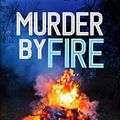 Cover Art for 9781789310054, MURDER BY FIRE a gripping crime mystery full of twists by Faith Martin