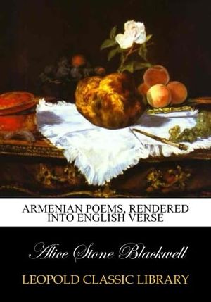 Cover Art for B00XPT2QPA, Armenian poems, rendered into English verse by Blackwell, Alice Stone
