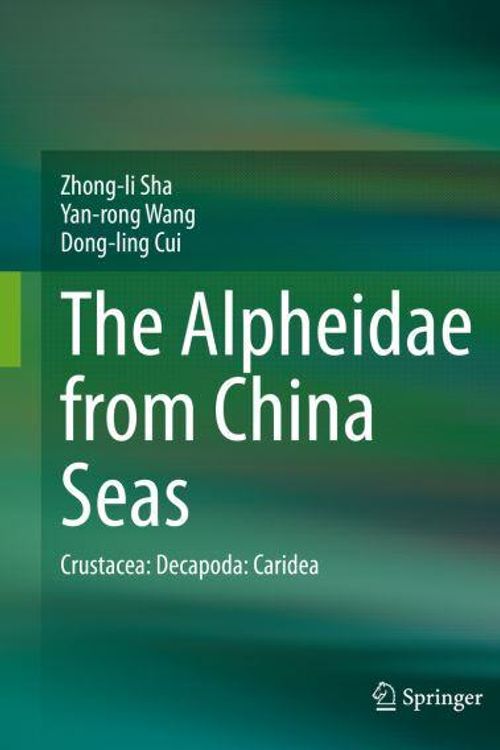 Cover Art for 9789811506475, The Alpheidae from China seas: Crustacea: Decapoda: Caridea by Zhong-li Sha