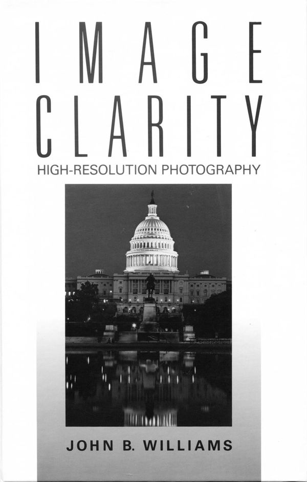 Cover Art for 9780971892927, Image Clarity: High-Resolution Photography by John B Williams