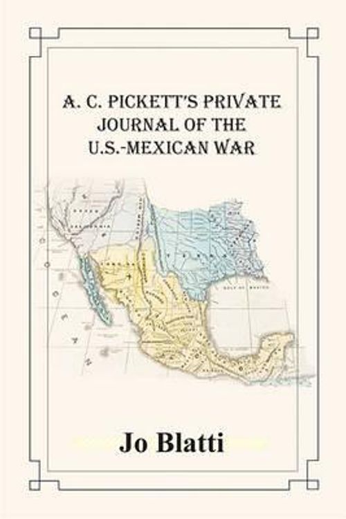 Cover Art for 9781935106173, A. C. Pickett's Private Journal of the U.S.-Mexican War by Alexander Corbin Pickett