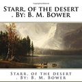 Cover Art for 9781974286911, Starr, of the Desert by B. M. Bower