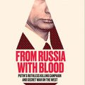 Cover Art for 9780008300074, From Russia with Blood: Putin's Ruthless Killing Campaign and Secret War on the West by Heidi Blake