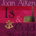 Cover Art for 9780099477389, Is And Cold Shoulder Road by Joan Aiken