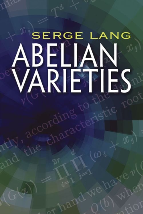 Cover Art for 9780486828053, Abelian Varieties (Dover Books on Mathematics) by Serge Lang