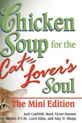 Cover Art for 9780757307201, Chicken Soup for the Cat Lover's Soul The Mini Edition by Jack Canfield, Mark Victor Hansen, Marty Becker