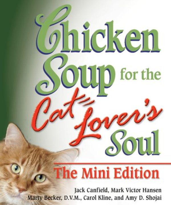 Cover Art for 9780757307201, Chicken Soup for the Cat Lover's Soul The Mini Edition by Jack Canfield, Mark Victor Hansen, Marty Becker