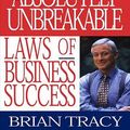 Cover Art for 9781576757949, The 100 Absolutely Unbreakable Laws of Business Success by Brian Tracy
