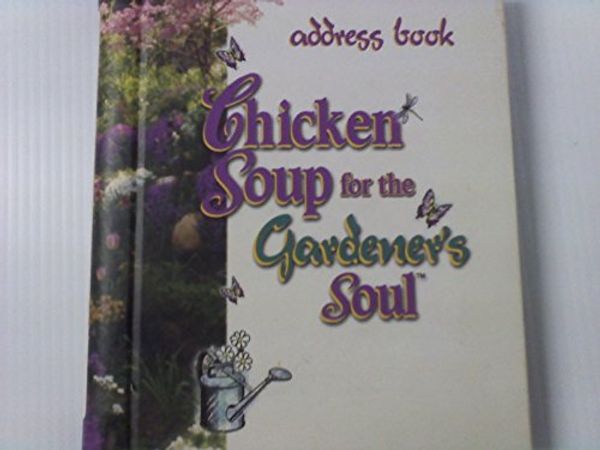 Cover Art for 9781583759073, Chicken Soup for the Gardener's Soul by Jack Canfield