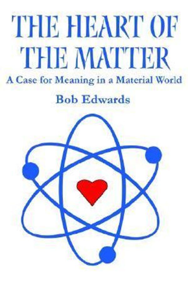 Cover Art for 9780595240067, The Heart of the Matter by Bob Edwards