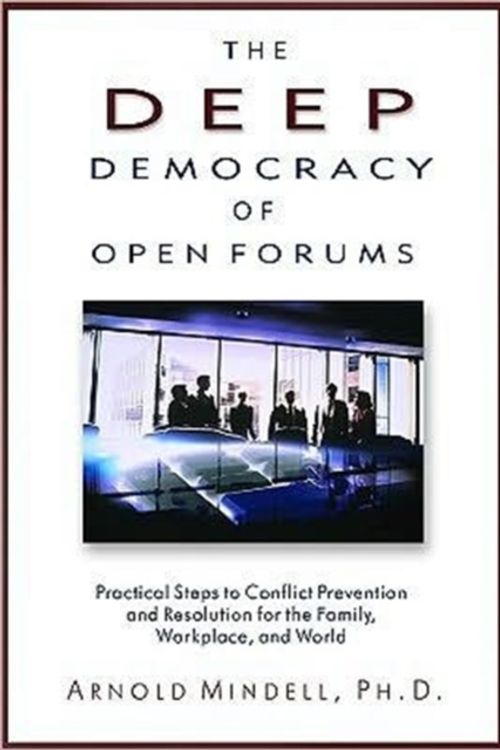 Cover Art for 9781571742308, The Deep Democracy of Open Forums by Arnold Mindell