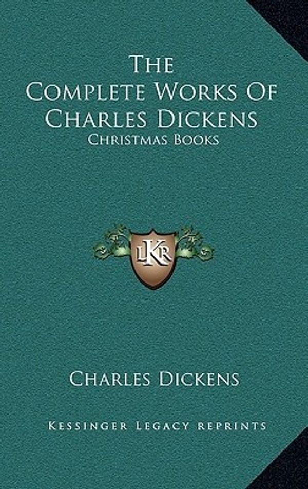 Cover Art for 9781163465912, The Complete Works of Charles Dickens by Charles Dickens