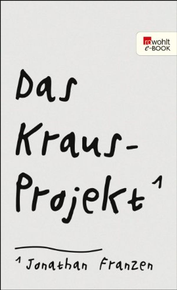 Cover Art for B00KL21SC6, Das Kraus-Projekt: Aufsätze von Karl Kraus (German Edition) by Jonathan Franzen