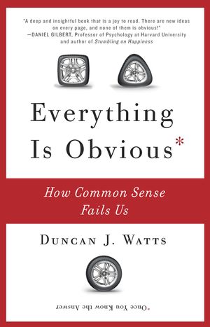 Cover Art for 9780307951793, Everything Is Obvious by Duncan J. Watts