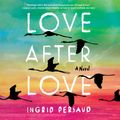 Cover Art for 9780593207772, Love After Love by Ingrid Persaud