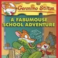 Cover Art for B005HE3TDE, Geronimo Stilton #38: A Fabumouse School Adventure by Geronimo Stilton