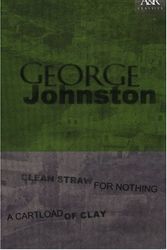 Cover Art for 9780207197482, Clean Straw for Nothing / A Cartload of Clay by George Johnston
