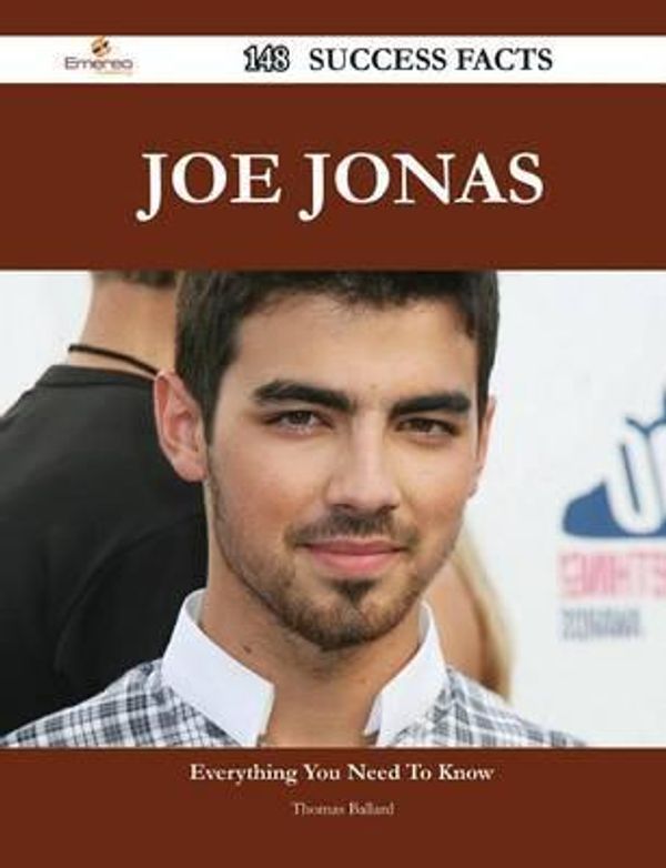 Cover Art for 9781488557248, Joe Jonas 148 Success Facts - Everything you need to know about Joe Jonas by Thomas Ballard