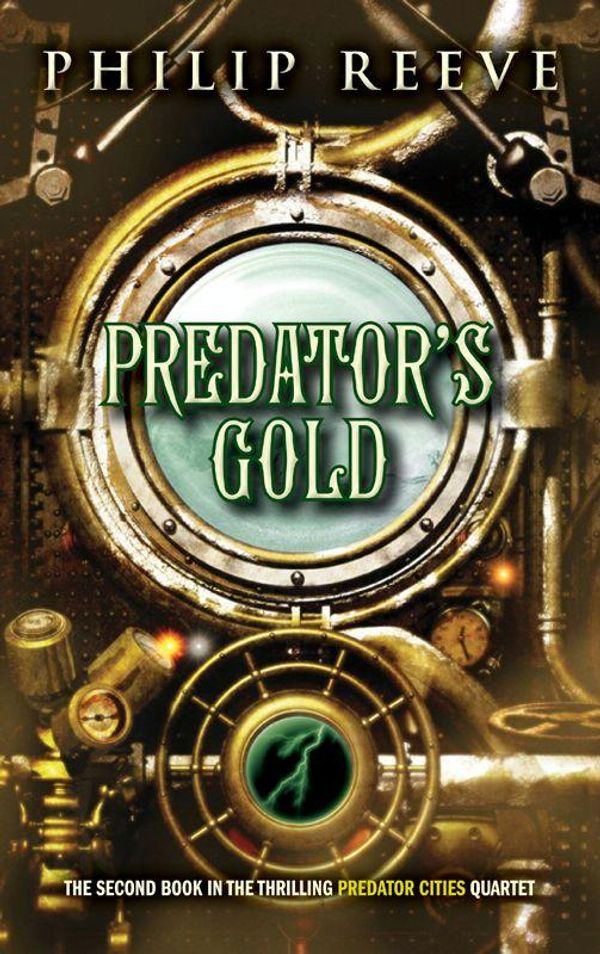 Cover Art for 9780545394444, Predator Cities #2: Predator's Gold by Philip Reeve