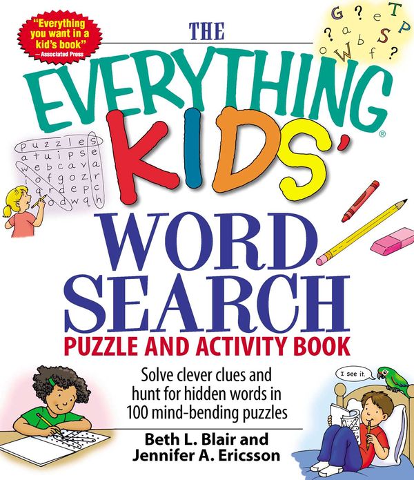 Cover Art for 9781598695458, The Everything Kids’ Word Search Puzzle and Activity Book: Solve Clever Clues and Hunt for Hidden Words in 100 Mind-Bending Puzzles by Beth L Blair