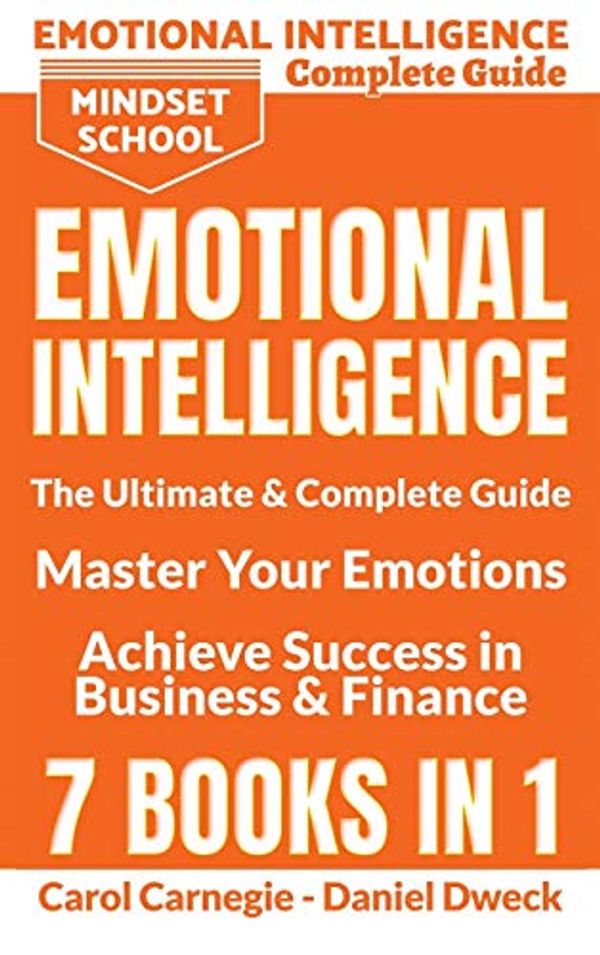 Cover Art for 9781801761468, EMOTIONAL INTELLIGENCE: The Ultimate and Complete Guide to Master Your Emotions and Achieve Success in Business and Finance - 7 Books in 1: The ... Procrastination Cure, Master Your Emotion by Daniel Dweck, Carol Carnegie