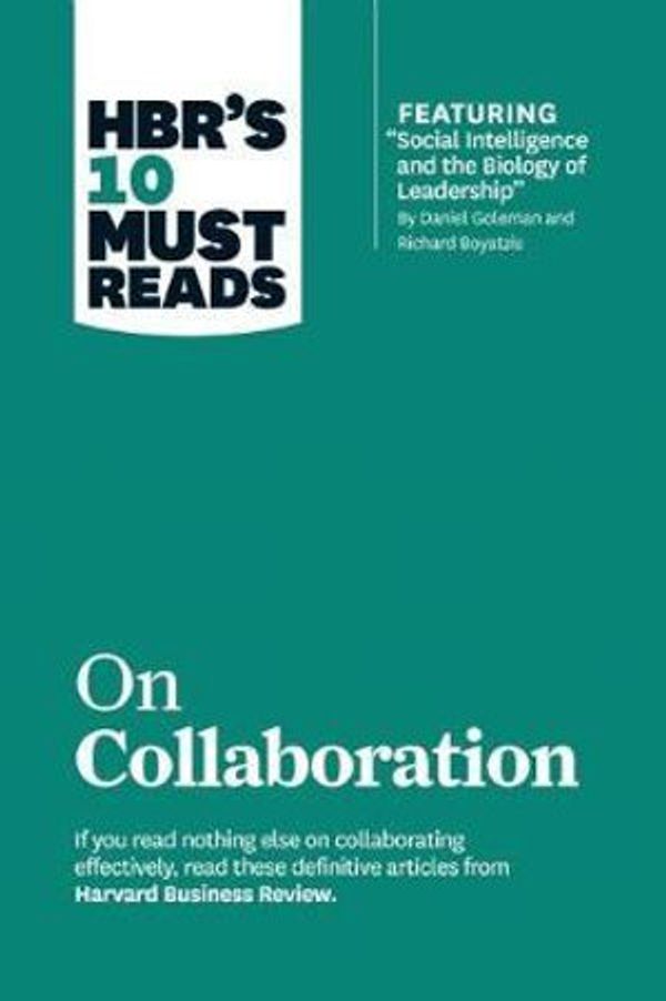 Cover Art for 9781633694590, HBR's 10 Must Reads on Collaboration (with featured article "Social Intelligence and the Biology of Leadership," by Daniel Goleman and Richard Boyatzis) (Harvard Business Review Must Reads) by Daniel Goleman