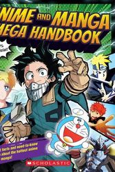 Cover Art for 9781339017464, Anime and Manga Mega Handbook by Scholastic