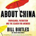 Cover Art for B092VV4LHW, The Truth About China: Propaganda, patriotism and the search for answers by Bill Birtles