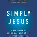 Cover Art for 9780062084392, Simply Jesus by N. T. Wright