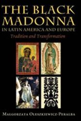 Cover Art for 9780826341037, The Black Madonna in Latin America and Europe: Tradition and Transformation by Malgorzata Oleszkiewicz-Peralba