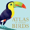 Cover Art for B07YYDJG9Y, Atlas of Amazing Birds by Matt Sewell