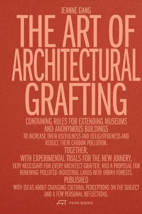 Cover Art for 9783038603436, Art of Architectural Grafting: Usefulness and Desire in the Age of Sobriety by JEANNE GANG