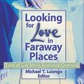 Cover Art for 9781560236979, Looking for Love in Faraway Places: Tales of Gay Men's Romance Overseas by Michael Luongo