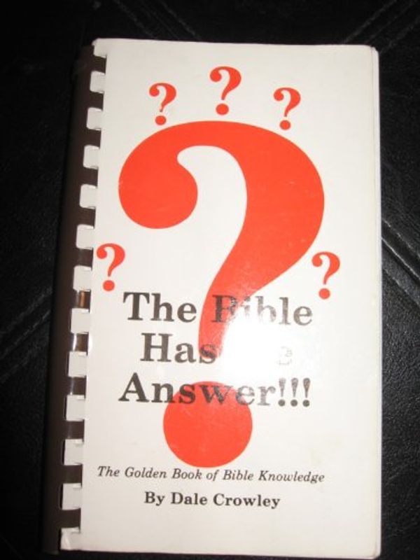 Cover Art for 0086831004998, THE BIBLE HAS THE ANSWER!!! (SIXTH PRINTING, COPYRIGHT 1948) by Dale Crowley